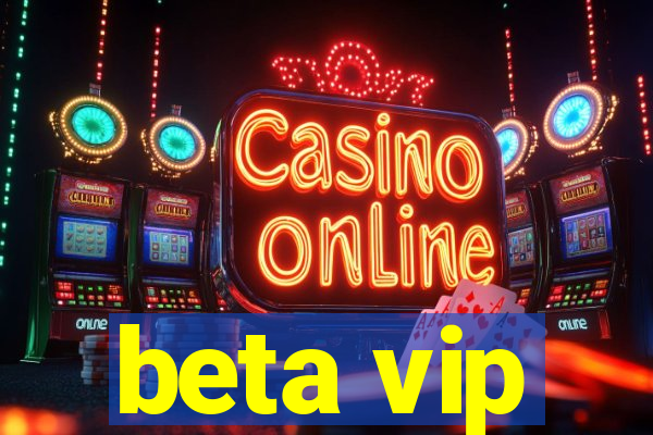 beta vip